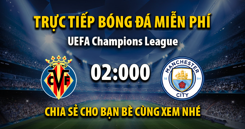 Link trực tiếp Villarreal vs Manchester City 02:00 ngày 22/10/2025 - Cakhiazzq.cc