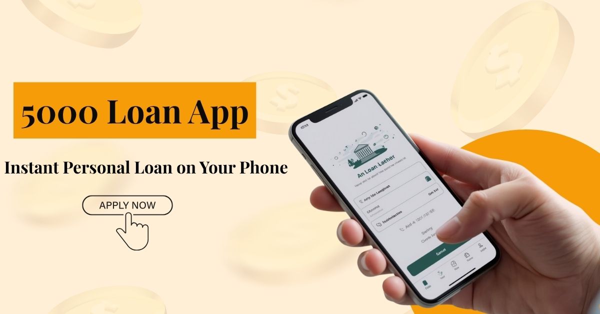 5000 Loan App – Instant Personal Loan on Your Phone