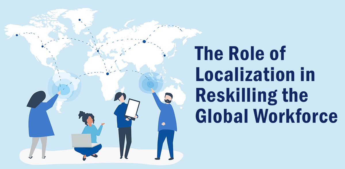 The Role of Localization in Reskilling the Global Workforce
