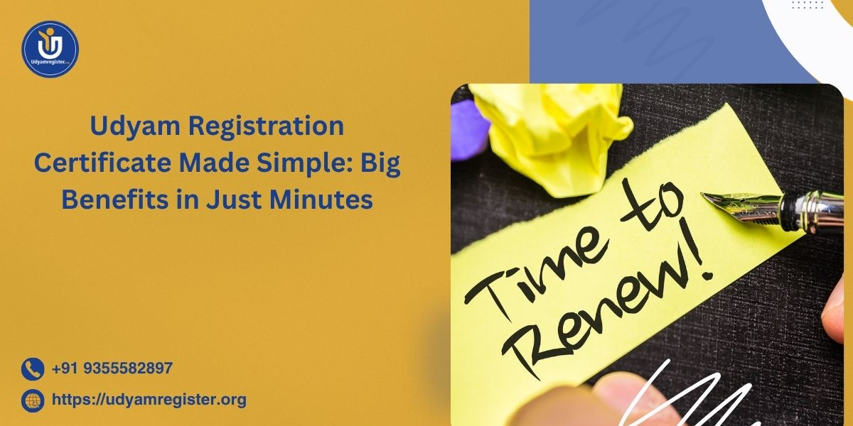 Udyam Registration Certificate Made Simple: Big Benefits in Just Minutes