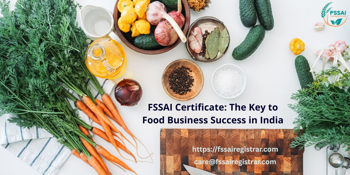 FSSAI Certificate: The Key to Food Business Success in India