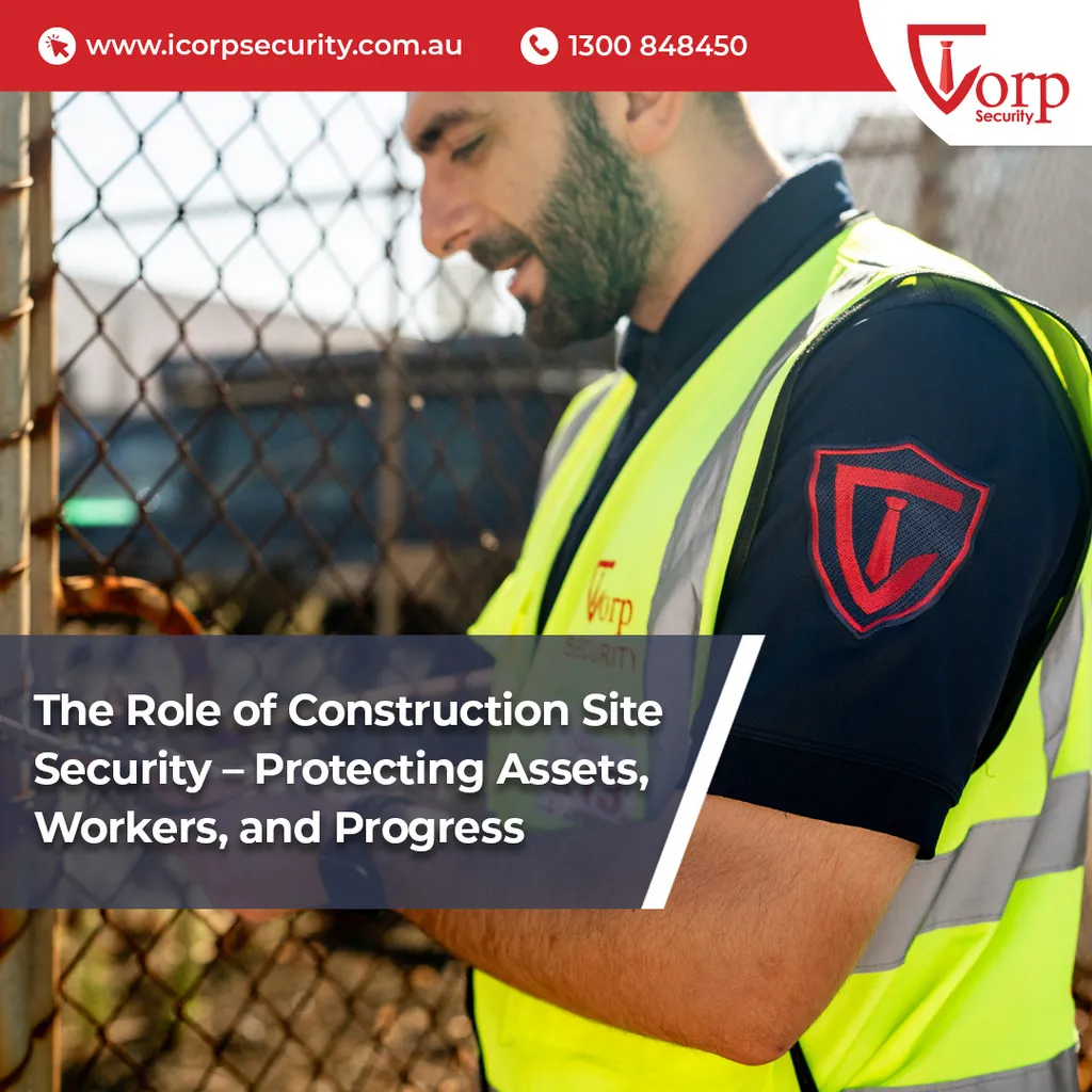 Role of Construction Site Security - Protecting Assets & Workers