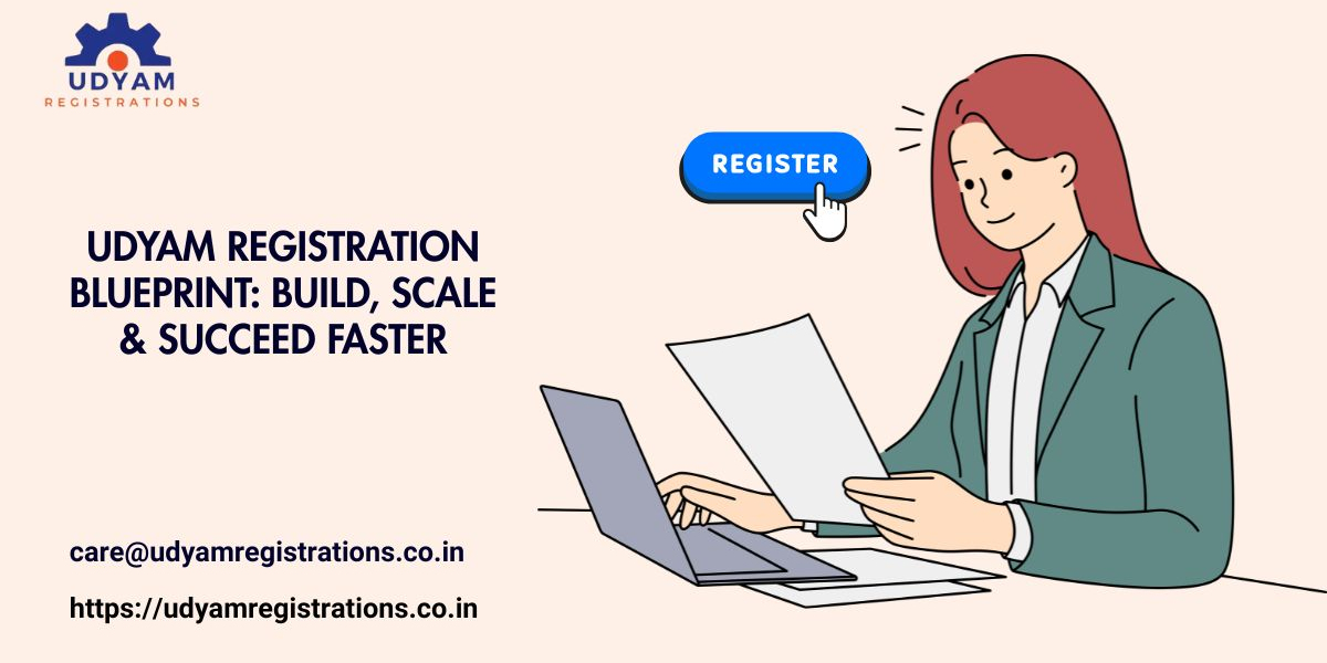 Udyam Registration Blueprint: Build, Scale & Succeed Faster