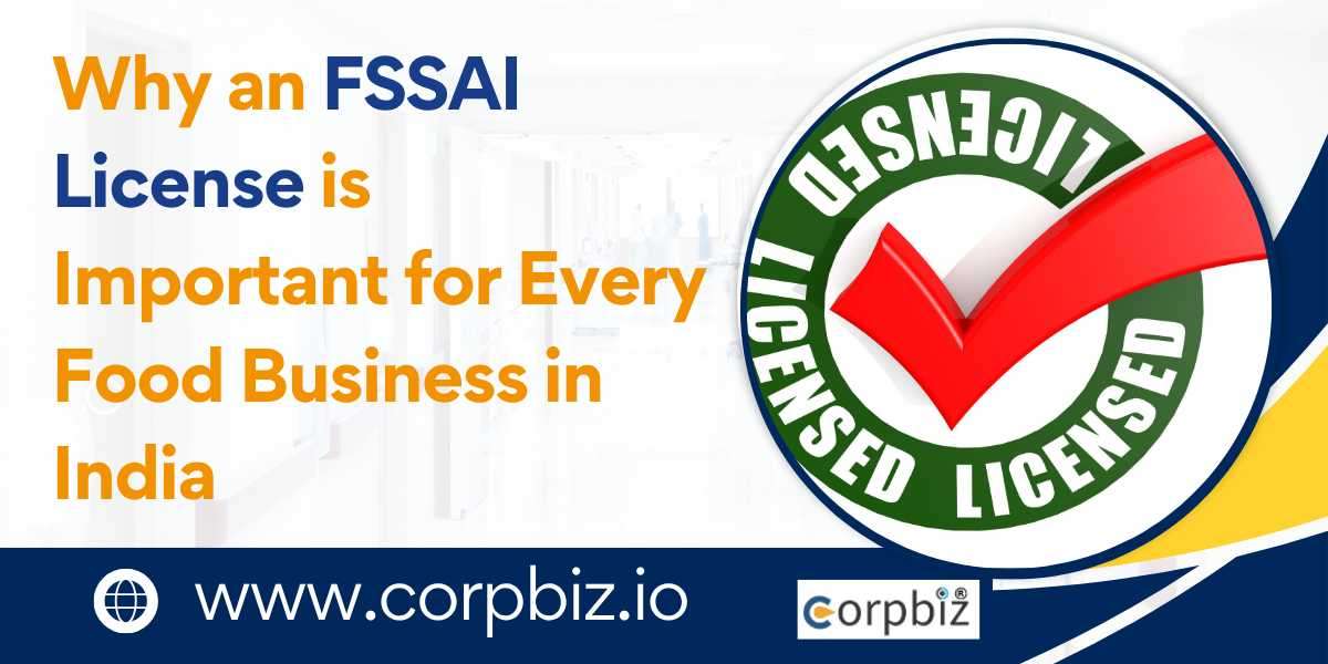 Why an FSSAI License is Important for Every Food Business in India
