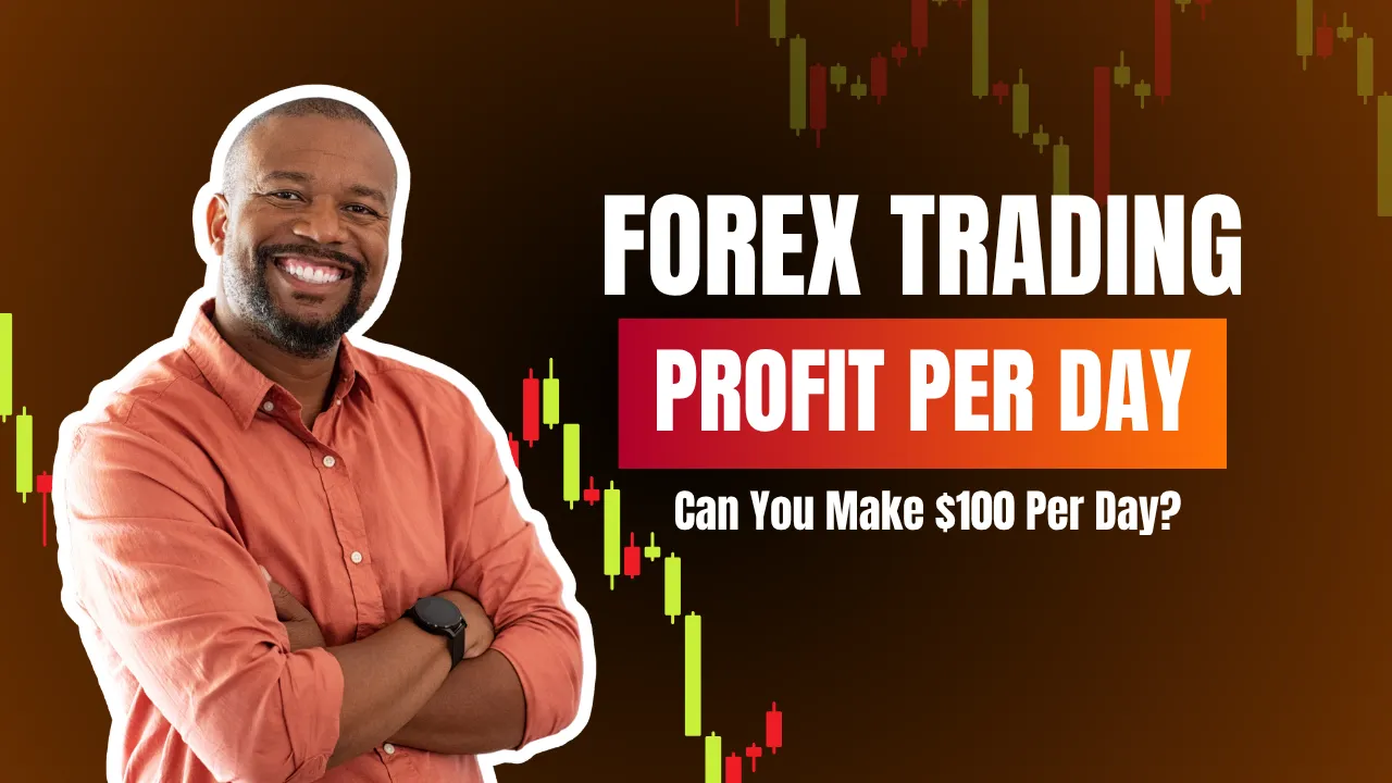 Forex Trading Profit Per Day | Can You Make $100 Daily?