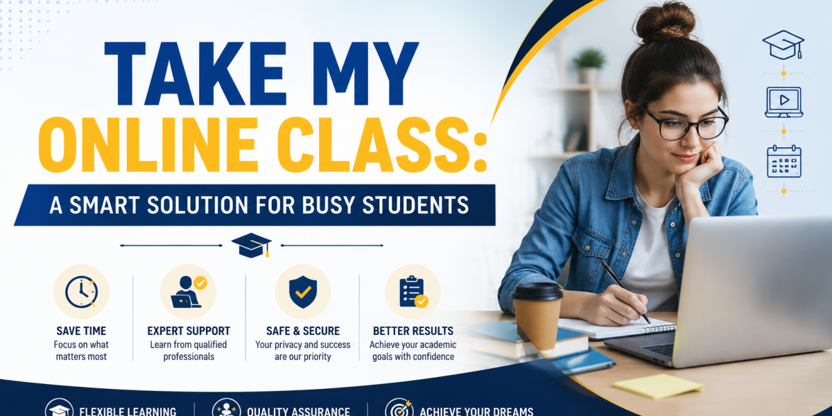 Take My Online Class: A Smart Solution for Busy Students